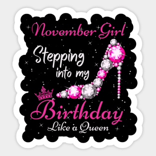 November Girl Stepping Into My Birthday Like A Queen Funny Birthday Gift Cute Crown Letters Sticker